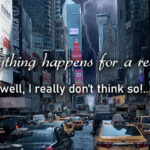 Everything Happens for a Reason; God has a Plan for You..