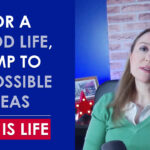 For A Good Life, Jump To Impossible Ideas