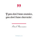 If You Don't Have Enemies, You Don't Have Character