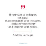 If you want to be happy, set a goal that commands your thoughts...