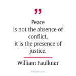 Peace is not the absence of conflict...